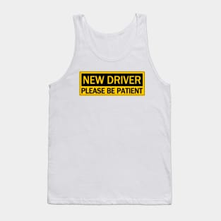 New Driver Please Be Patient, Caution New Driver Is Coming. Tank Top